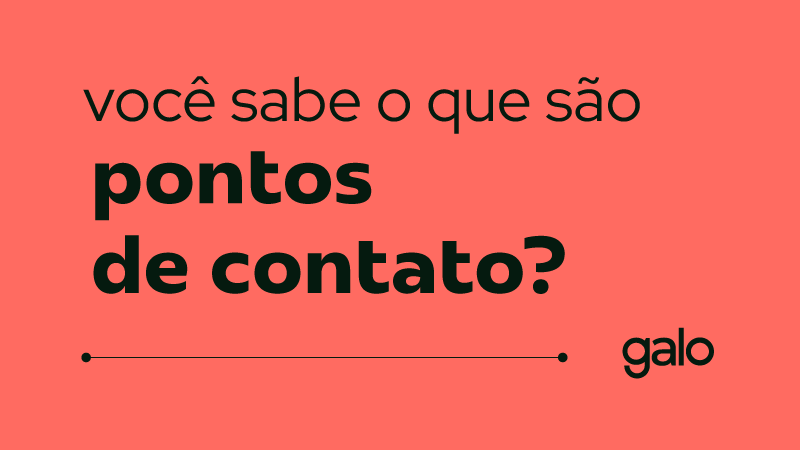 Você sabia que sua marca tem pontos de contato?